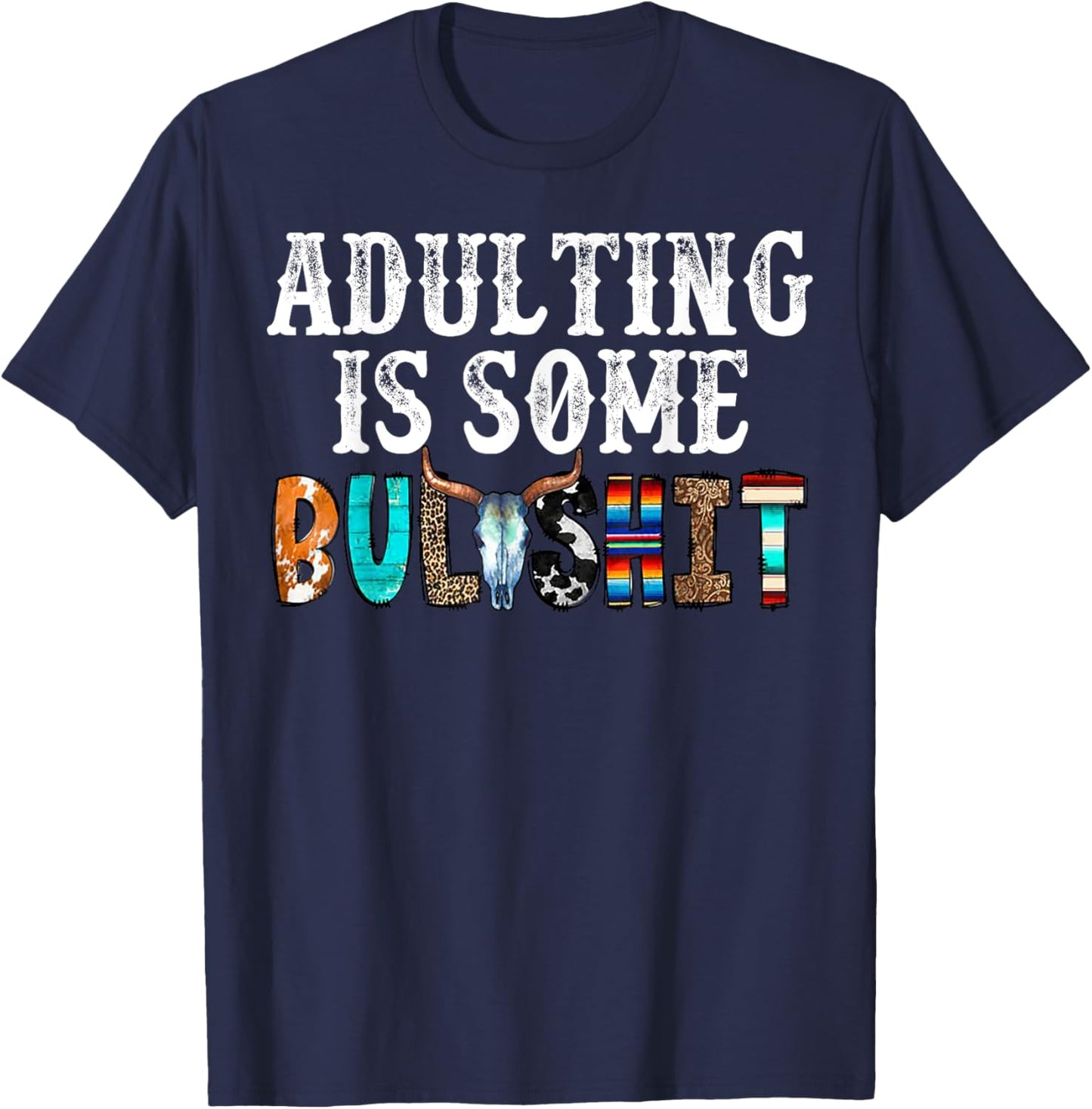 Adulting Is Some Bullshit T-Shirt - T-Shirt | Navy