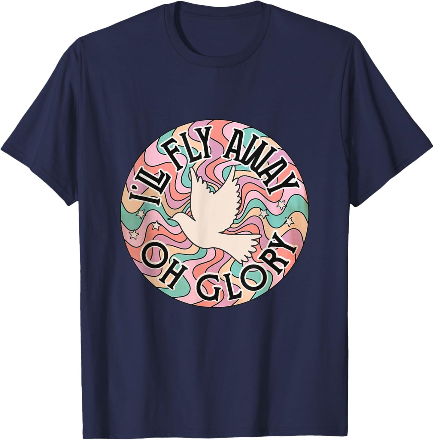 I’ll Fly Away Oh Glory Funny Christian boho floral bird T-Shirt - T-Shirt | Navy
