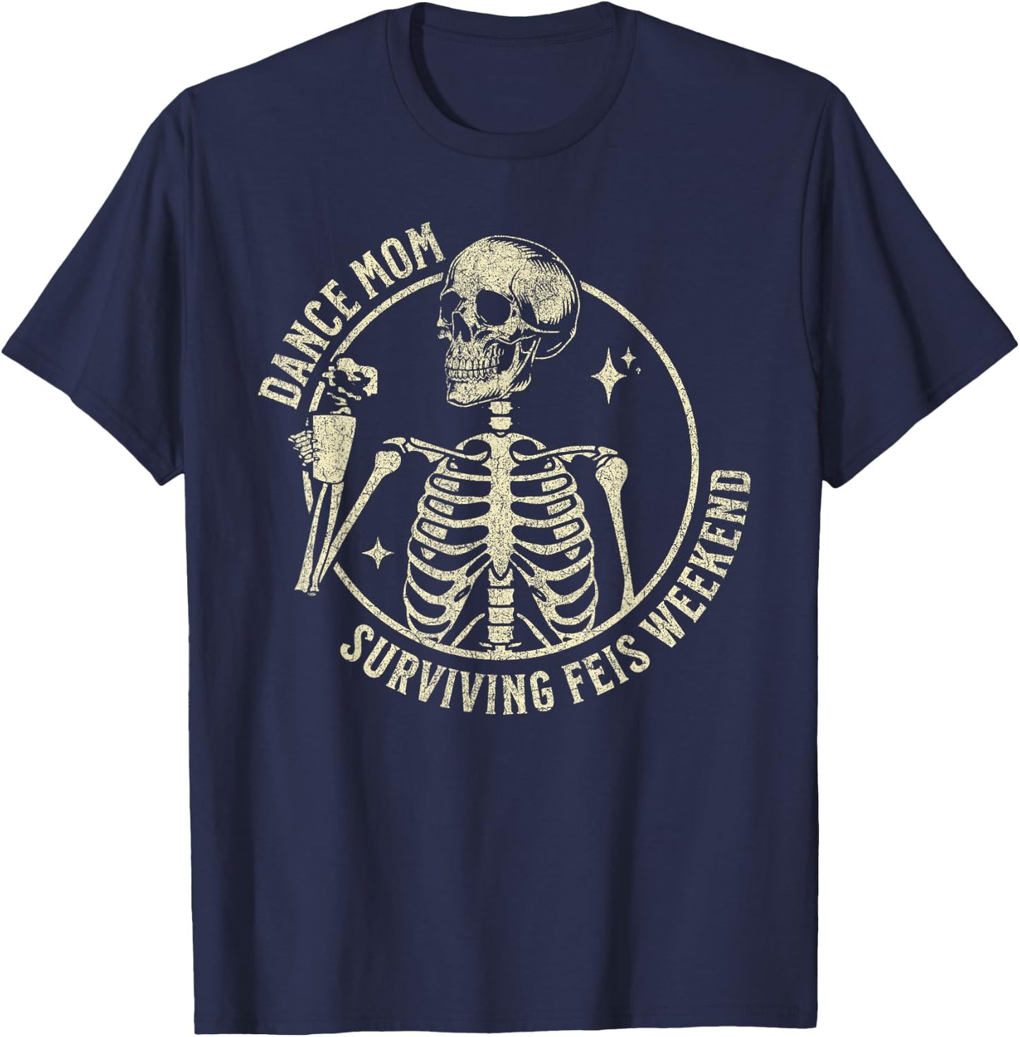 Dance Mom Surviving Comp Weekend Skeleton T-Shirt - T-Shirt | Navy