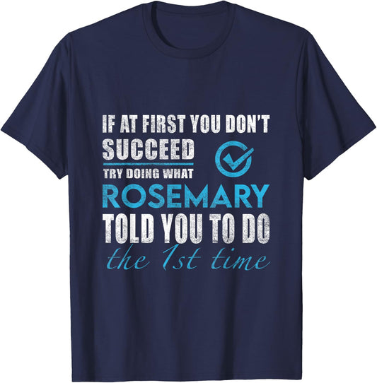 Rosemary Name - Try What Rosemary Told You To Do T-Shirt - T-Shirt | Navy