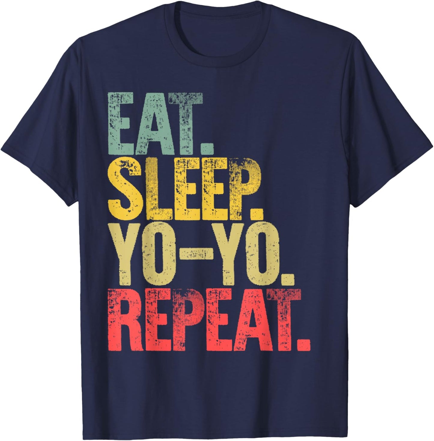Eat Sleep Repeat Eat Sleep Yo-Yo Repeat T-Shirt - T-Shirt | Navy