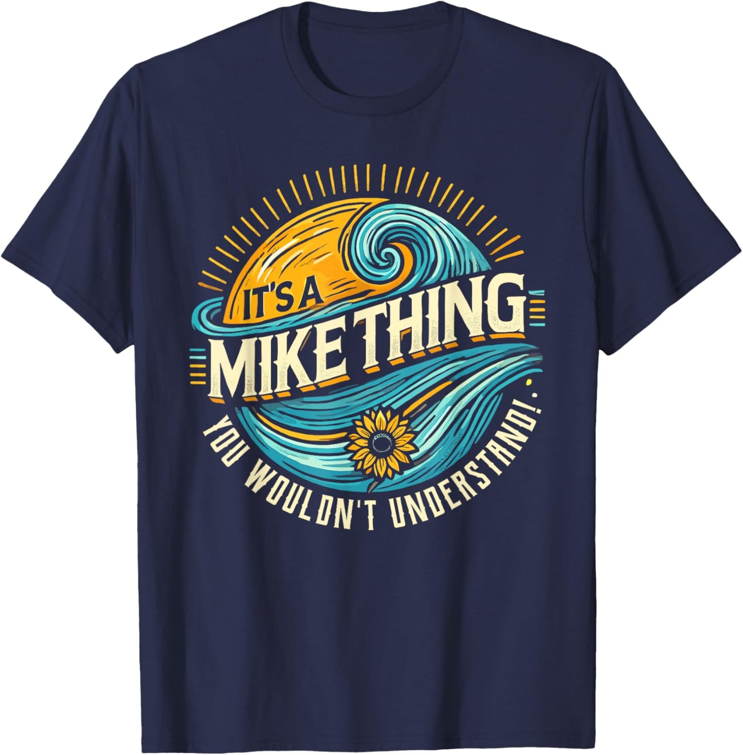 It's A MIKE Thing, You Wouldn't Understand! MIKE T-Shirt - T-Shirt | Navy