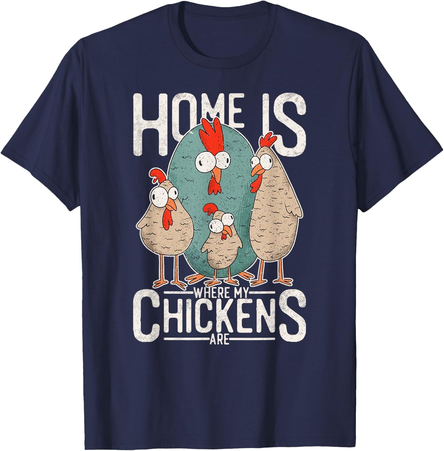 Funny chicken design - home is where my chickens are! T-Shirt - T-Shirt | Navy
