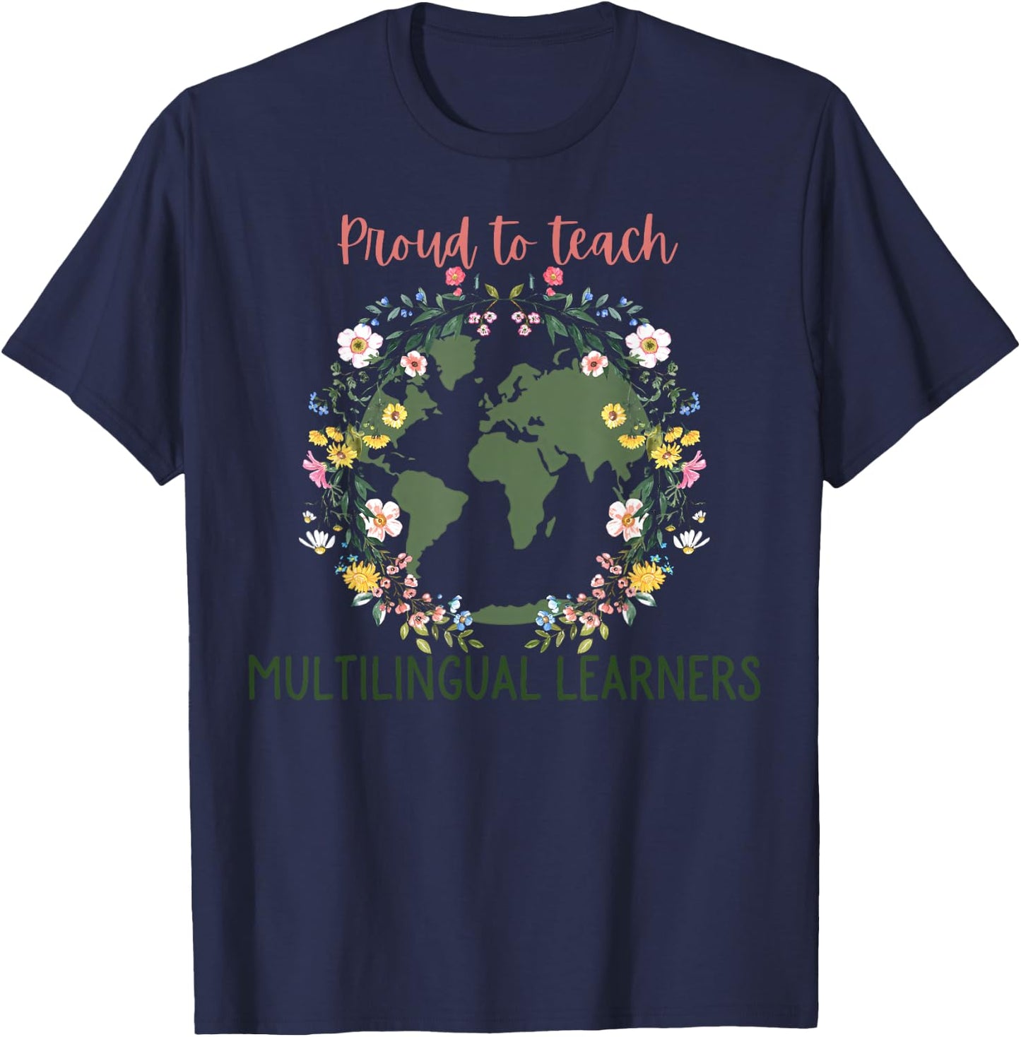 Floral Proud To Teach Multilingual Learner ESL Teacher T-Shirt - T-Shirt | Navy