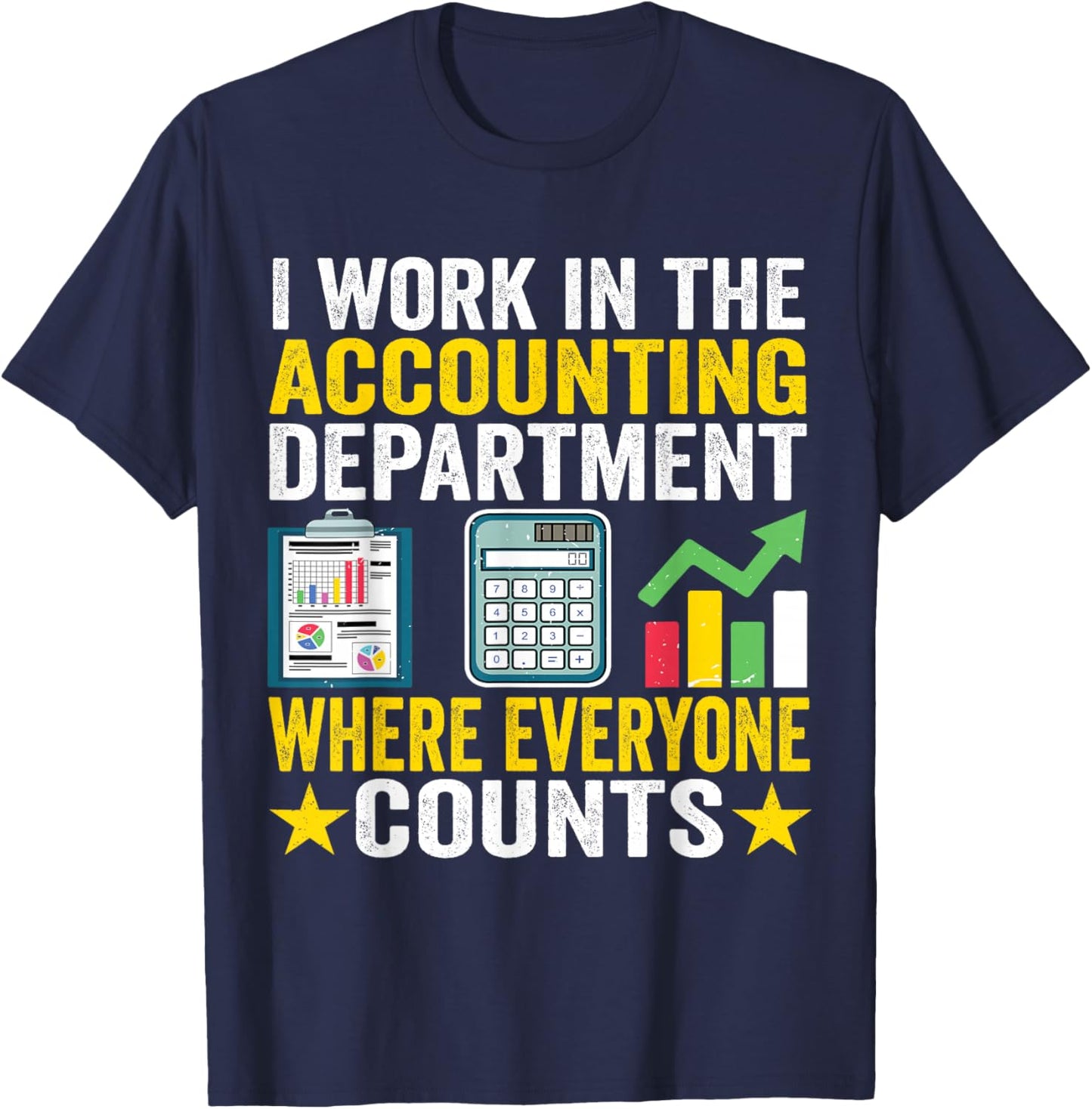 I work in the Accounting Department Funny Accountant Apparel T-Shirt - T-Shirt | Navy