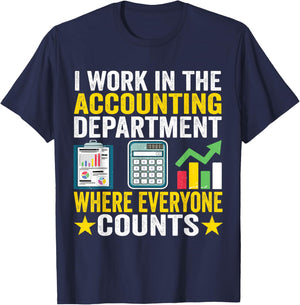 I work in the Accounting Department Funny Accountant Apparel T-Shirt - T-Shirt | Navy