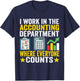 I work in the Accounting Department Funny Accountant Apparel T-Shirt - T-Shirt | Navy