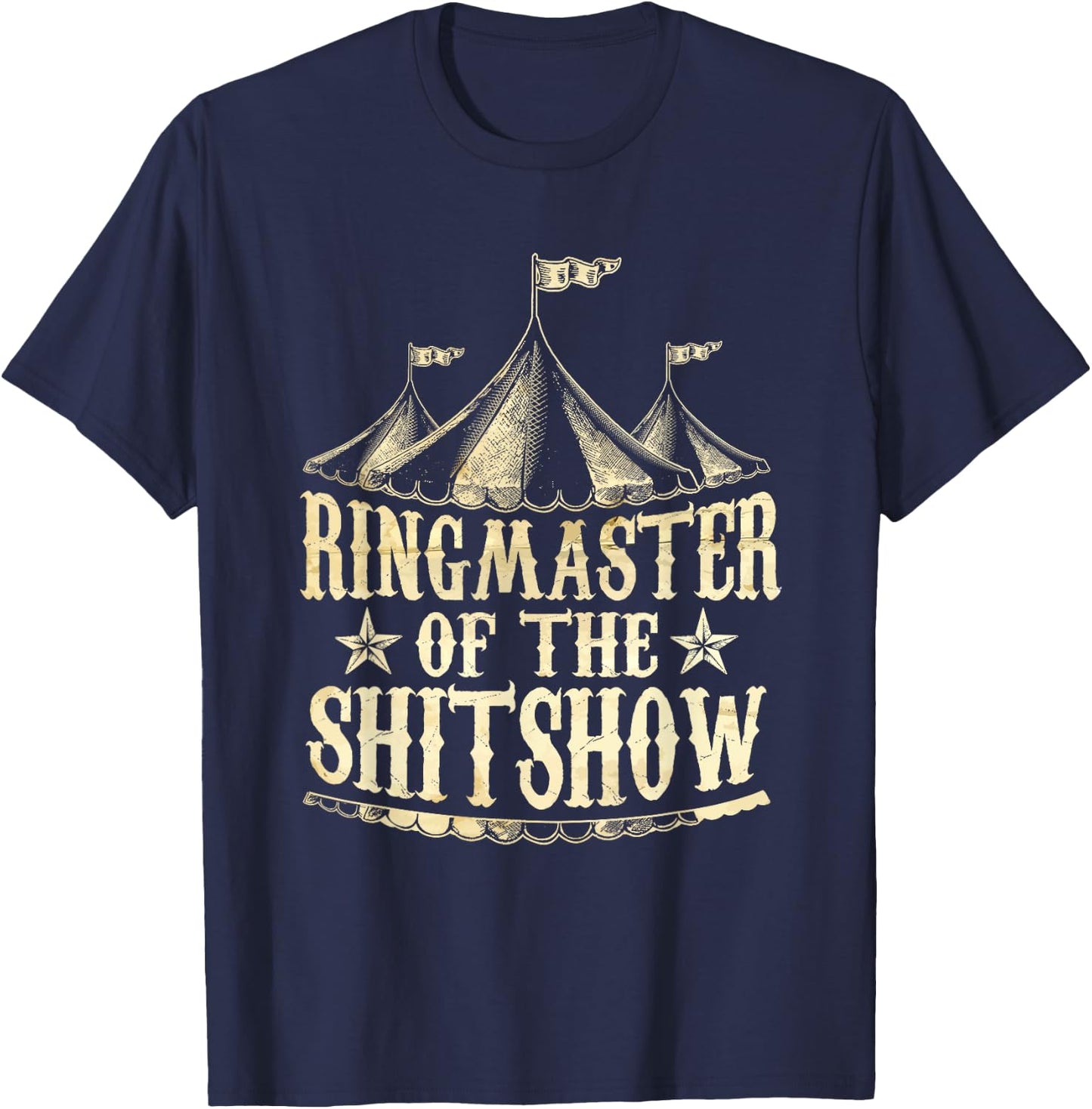 Funny Ringmaster of The Shitshow Circus Staff Shit Show T-Shirt - T-Shirt | Navy