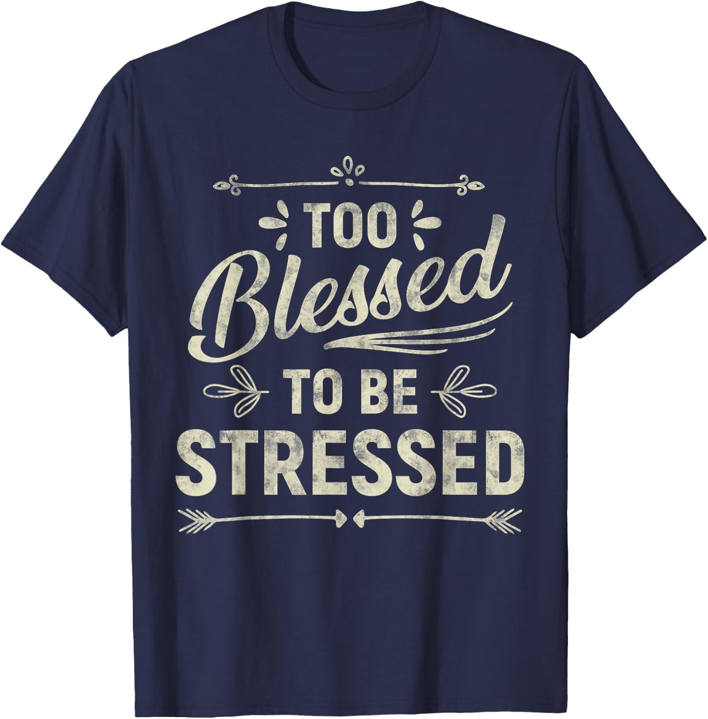 Too Blessed To Be Stressed T-Shirt - T-Shirt | Navy