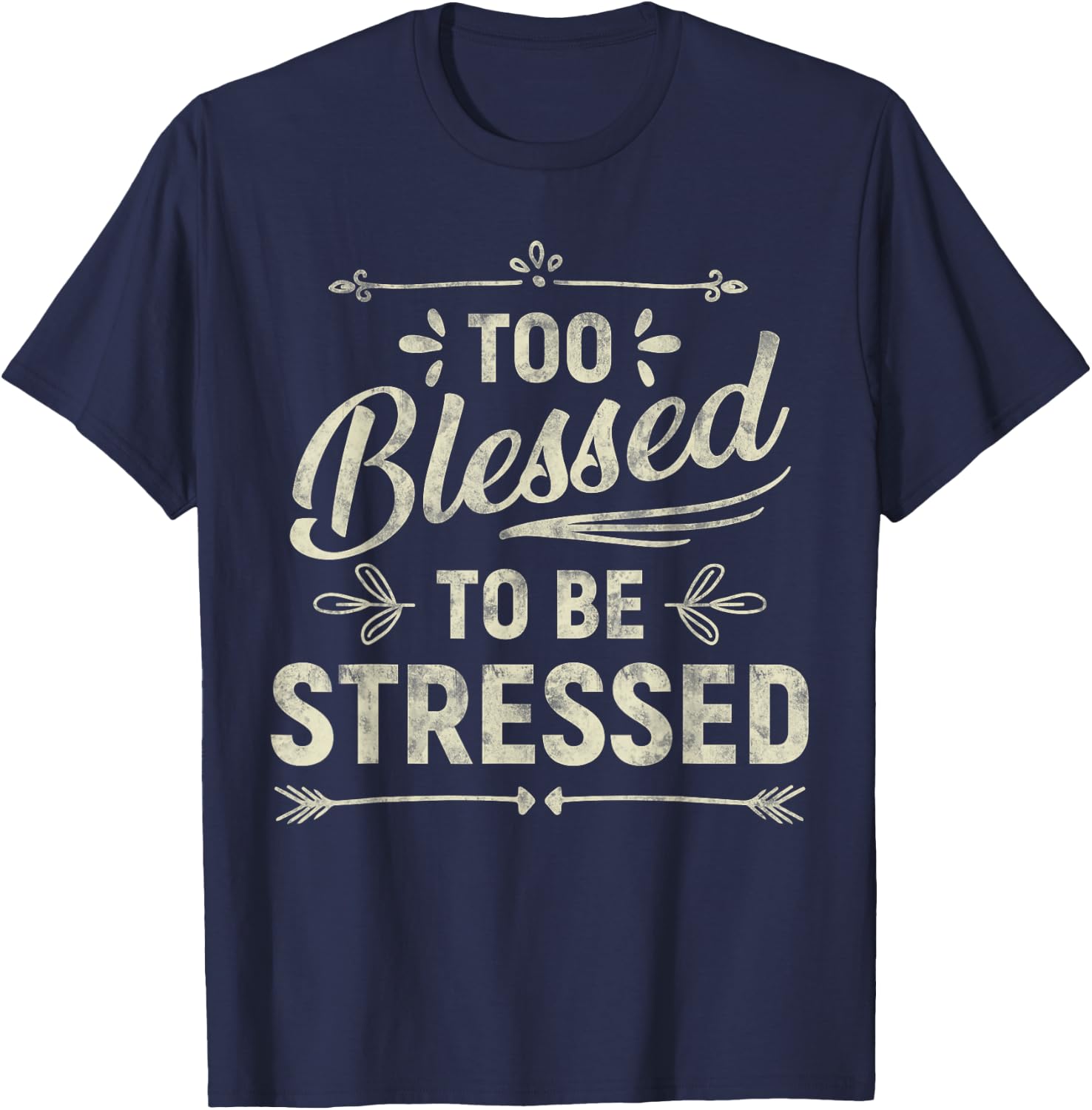 Too Blessed To Be Stressed T-Shirt - T-Shirt | Navy