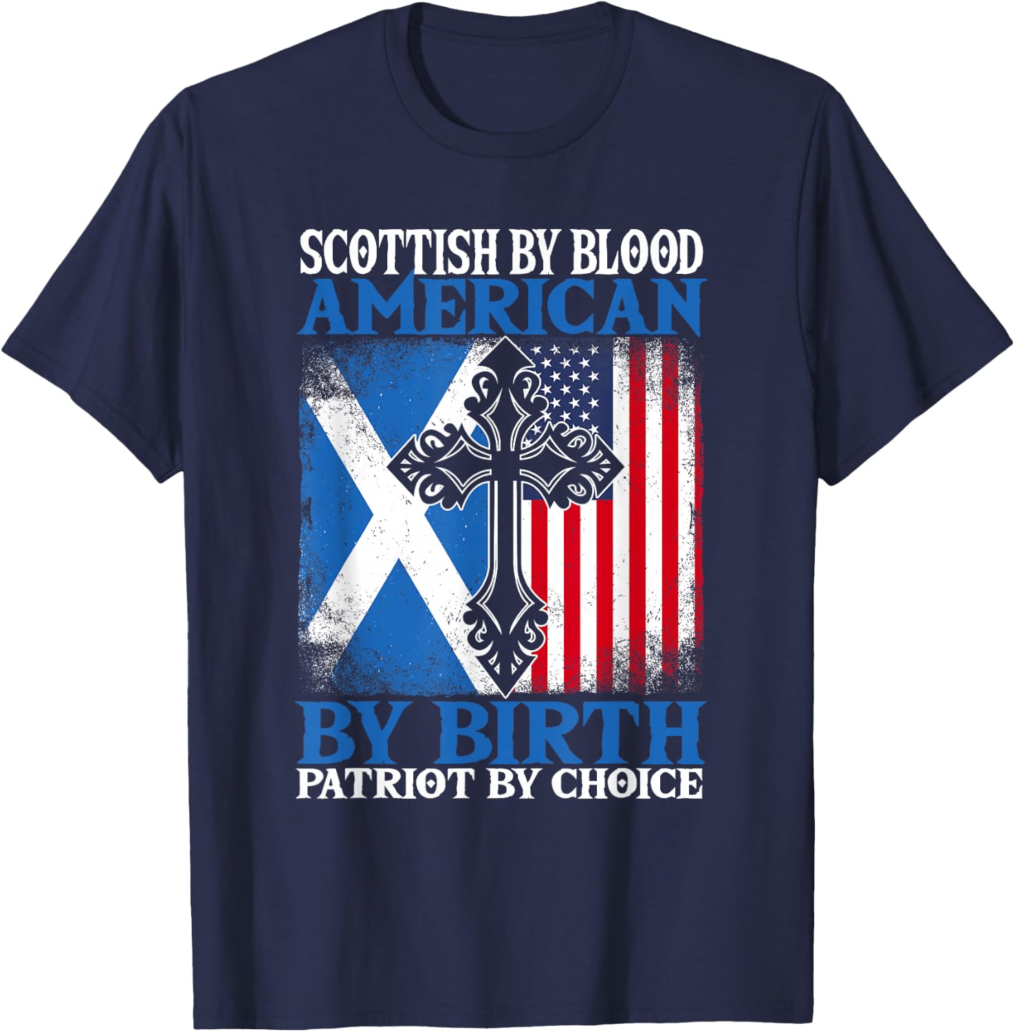 Scottish By Blood American By Birth Patriot By Choice T-Shirt - T-Shirt | Navy
