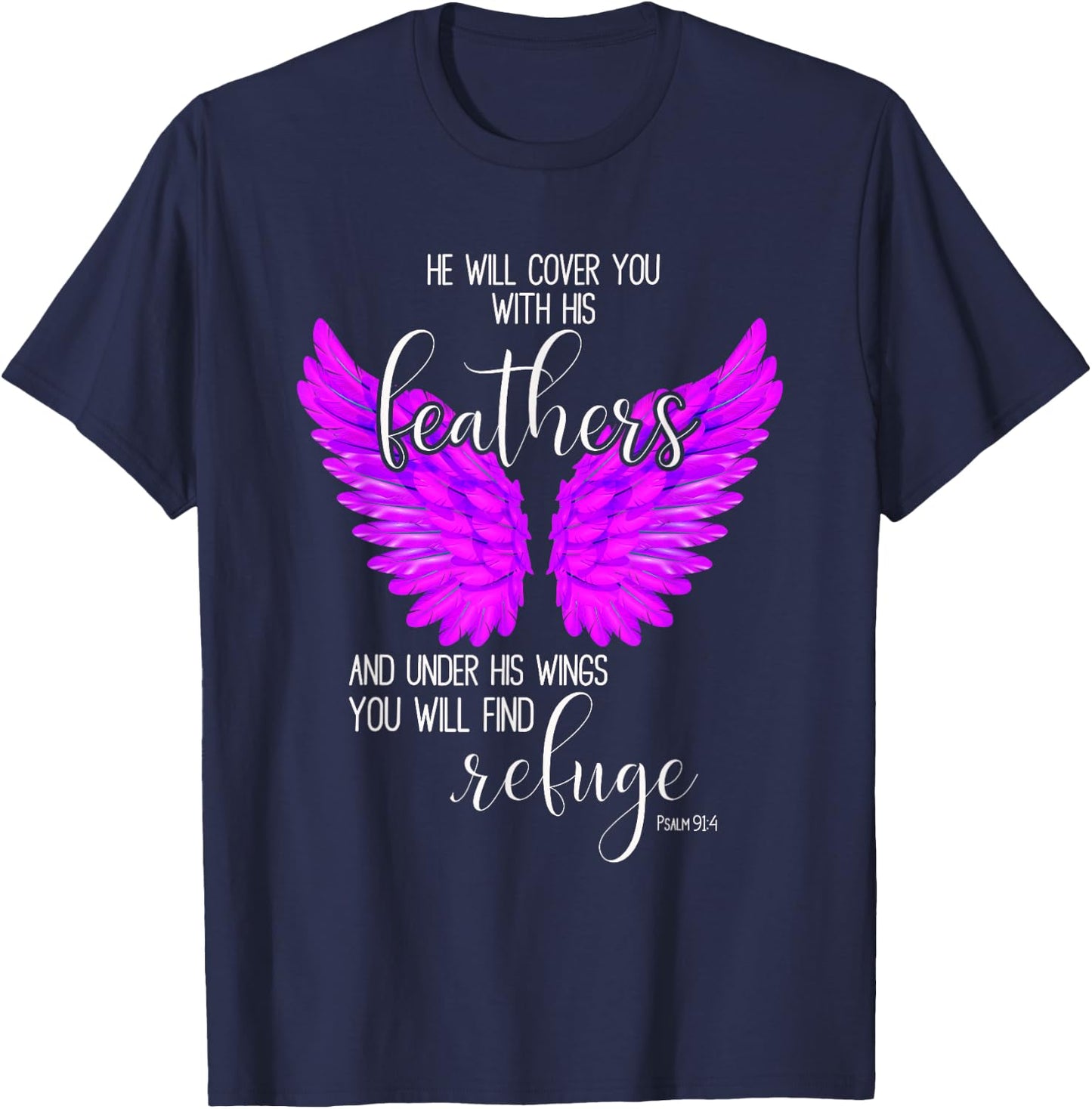 He Will Cover You With His Feathers Bible Verse Psalm 91:4 T-Shirt - T-Shirt | Navy