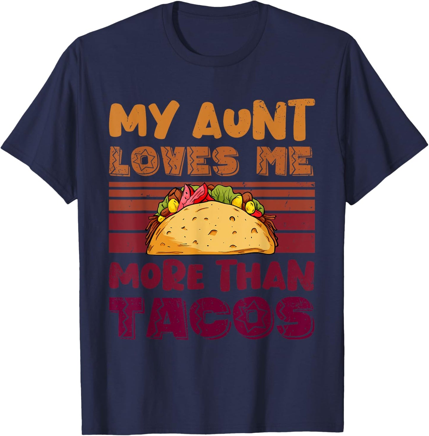 My Aunt Loves Me More Than Tacos For Mexican Girls T-Shirt - T-Shirt | Navy