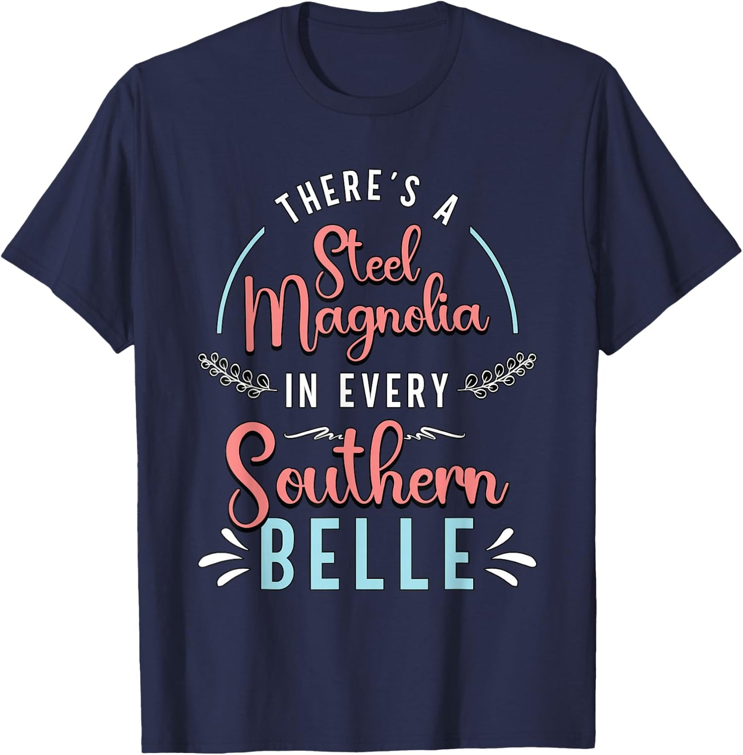 There's A Little Steel Magnolia Country Music Southern Belle T-Shirt - T-Shirt | Navy