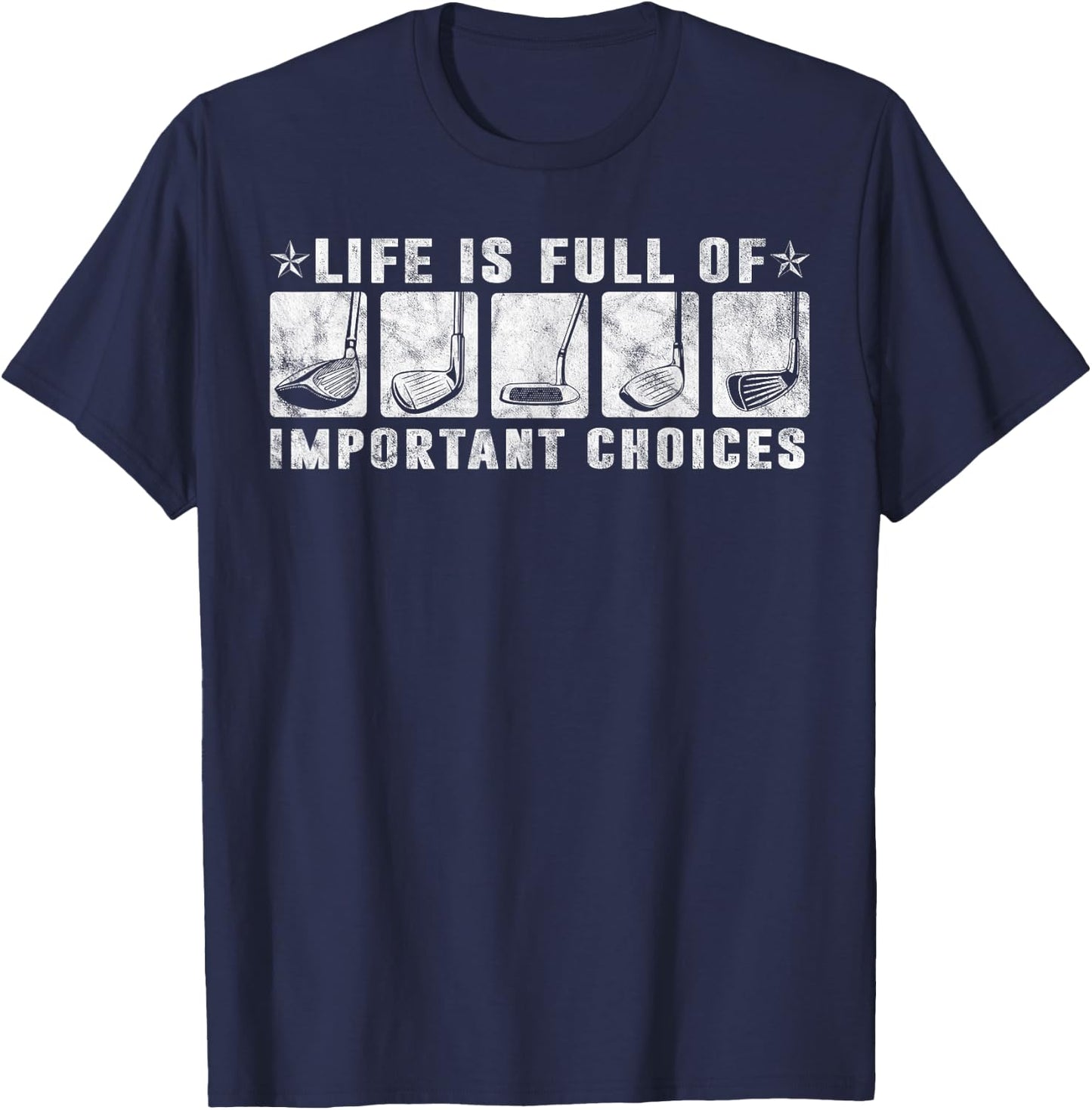 Life is Full Of Important Choices Funny Golf Gift Vintage T-Shirt - T-Shirt | Navy