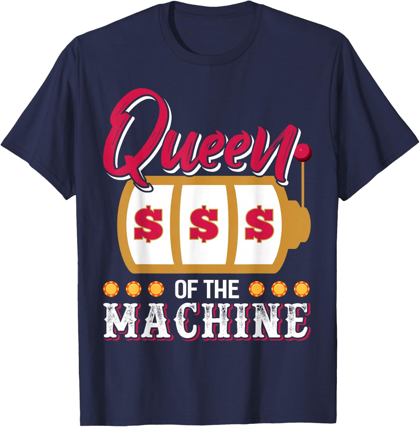 Funny Casino Slot Machine Queen Gambling Slot Machine T-Shirt - T-Shirt | Navy