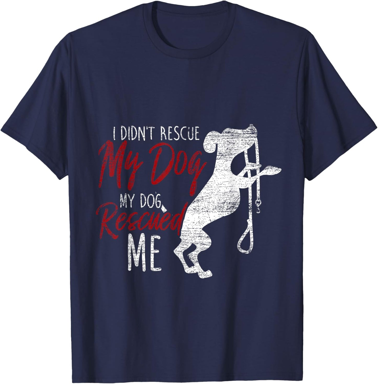 I Didnt Rescue My Dog MY Dog Rescued Me Rescued Pets Men Women Girls Kids T-Shirt - T-Shirt | Navy