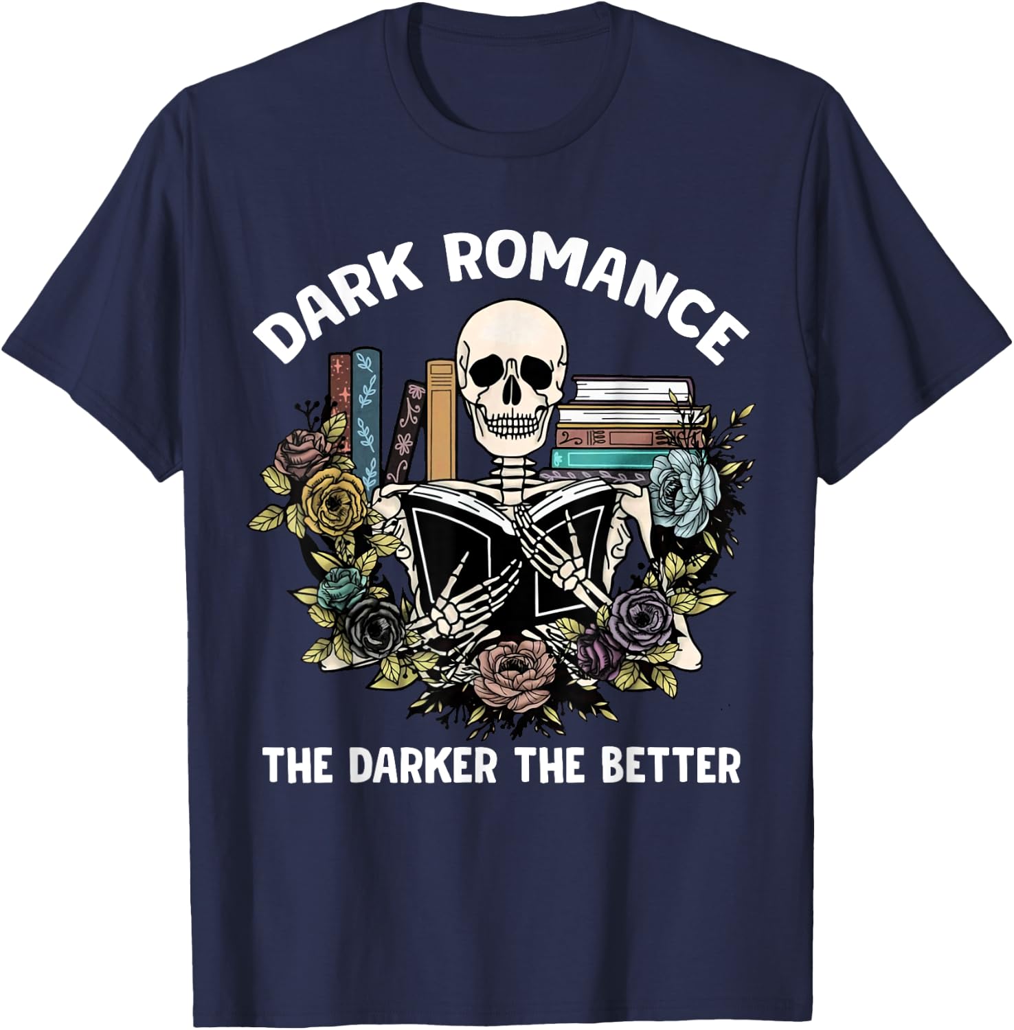Smut Reader Bookish Dark Romance The Darker Better Skeleton T-Shirt - T-Shirt | Navy