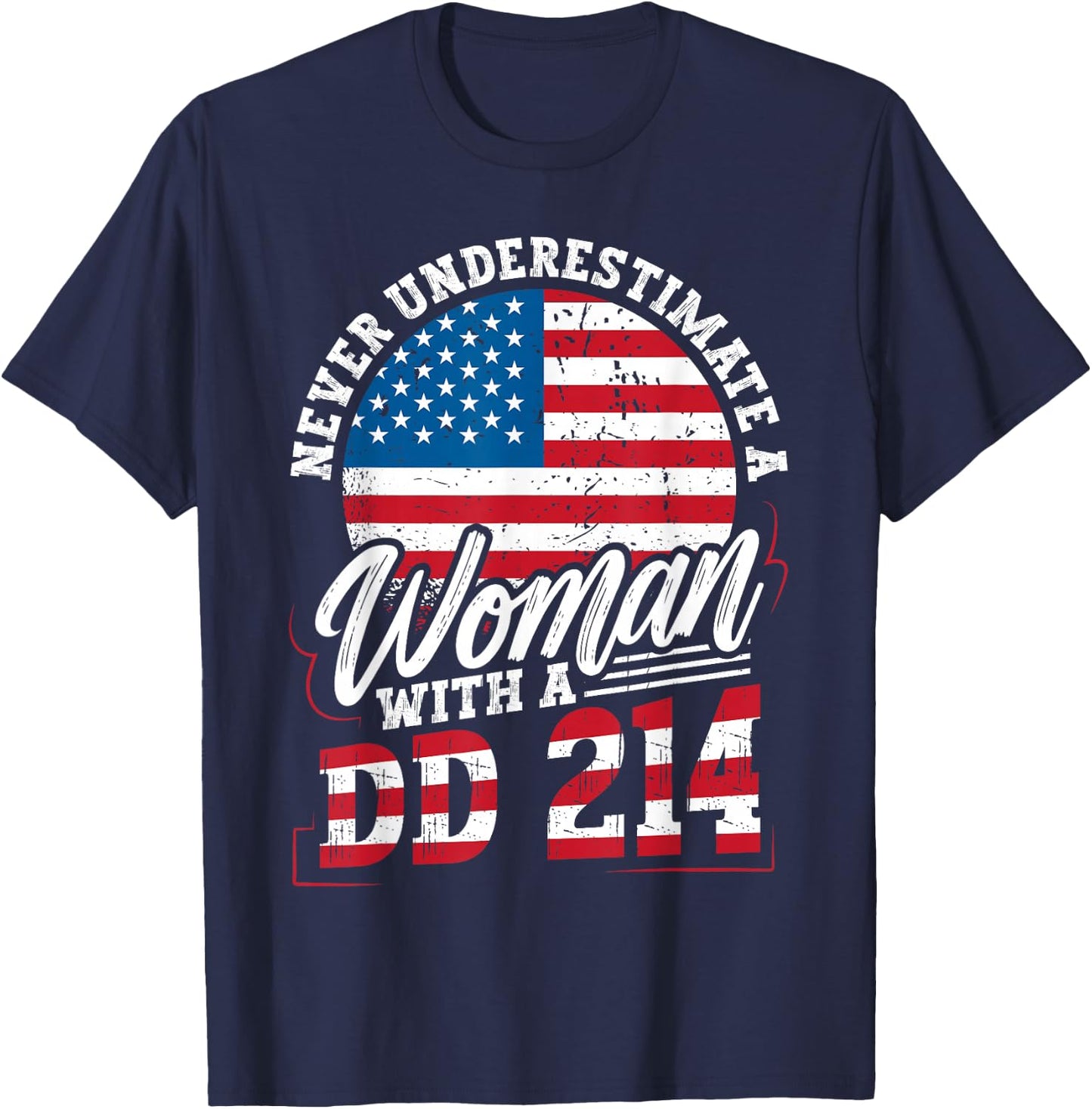 Never Underestimate a Woman with a DD 214 Veterans Day T-Shirt - T-Shirt | Navy