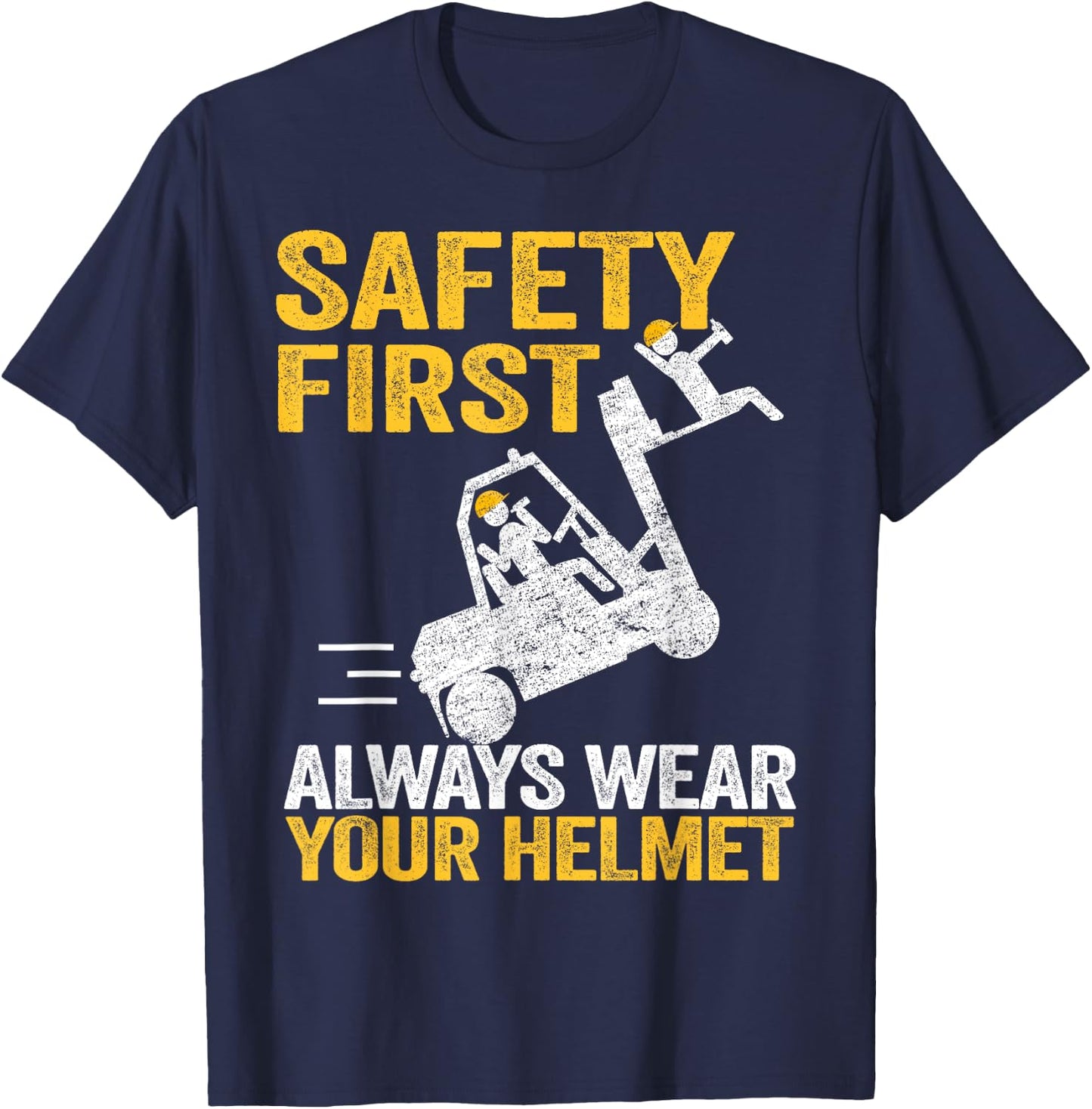 Safety First Always Wear Your Helmet Funny Forklift Driver T-Shirt - T-Shirt | Navy
