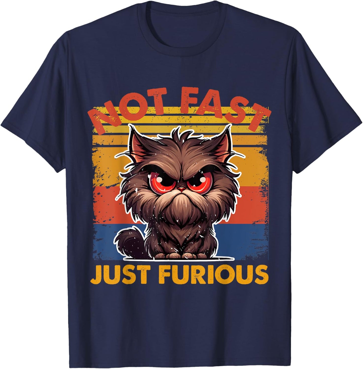 Feisty Cat Attitude – 'Not Fast, Just Furious' Cute Men Women T-Shirt - T-Shirt | Navy