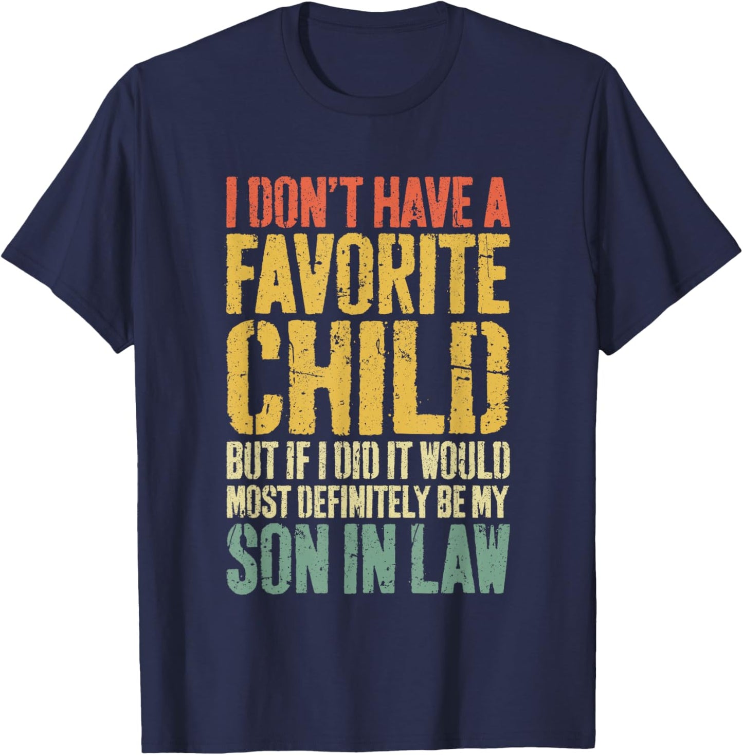 I Don't Have A Favorite Child Son In Law Shirt Humor T-Shirt - T-Shirt | Navy