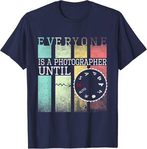 Everyone is a Photographer Until Funny Photography T-Shirt - T-Shirt | Navy
