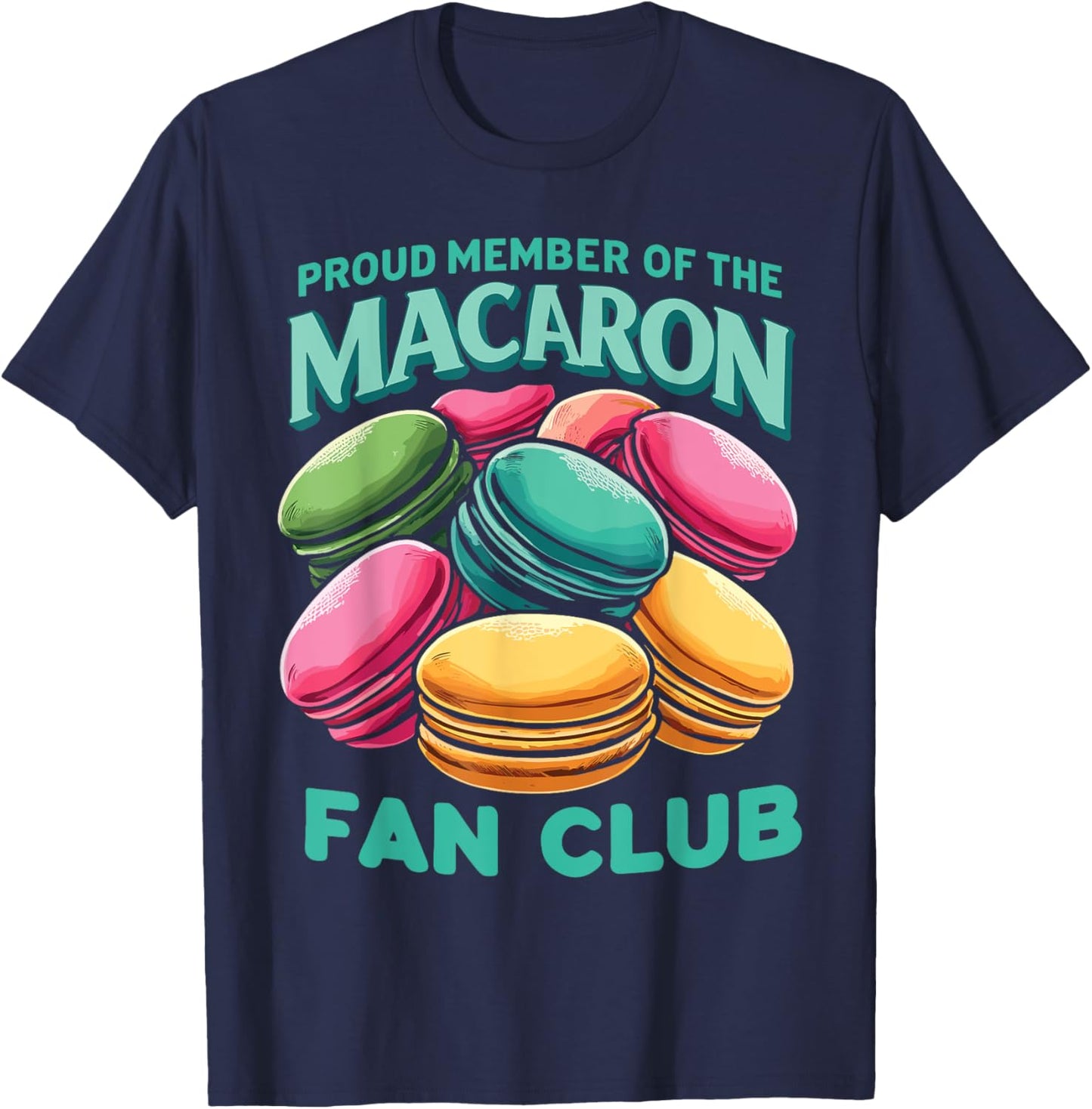 Proud Member Of The Macaron Fan Club Macaron Dessert T-Shirt - T-Shirt | Navy