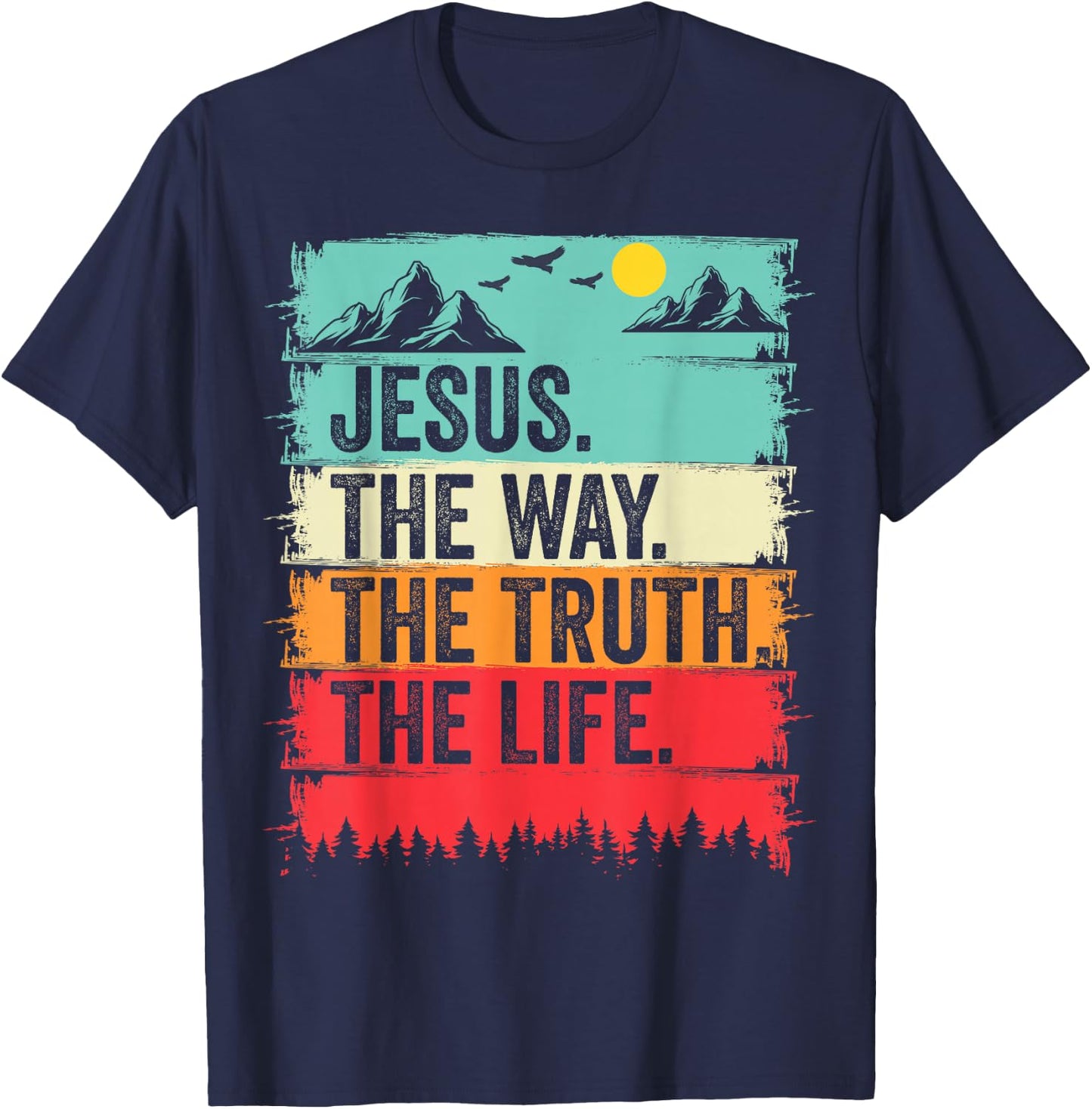 Jesus The Way Truth Life Bible Verse Christian Worship T-Shirt - T-Shirt | Navy