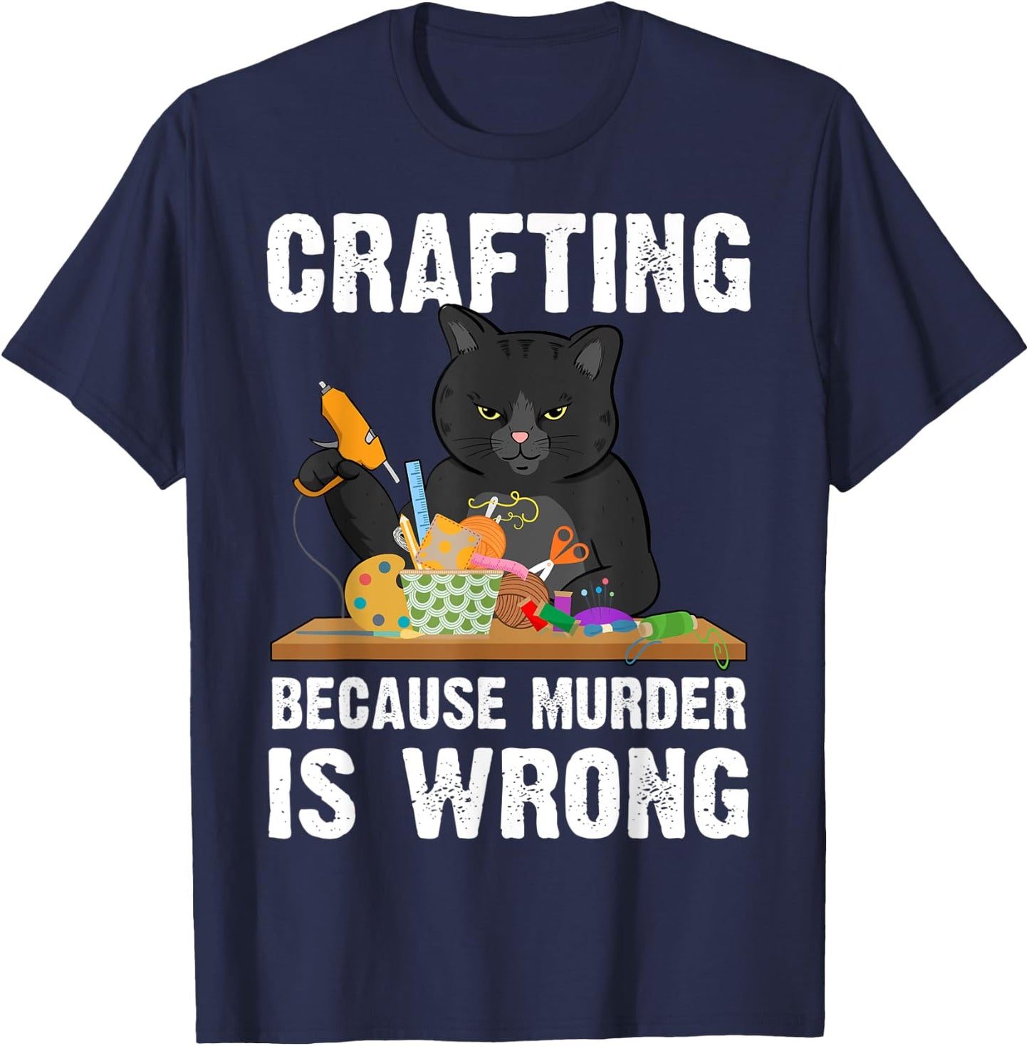 Crafting Because Murder Is Wrong T-Shirt - T-Shirt | Navy