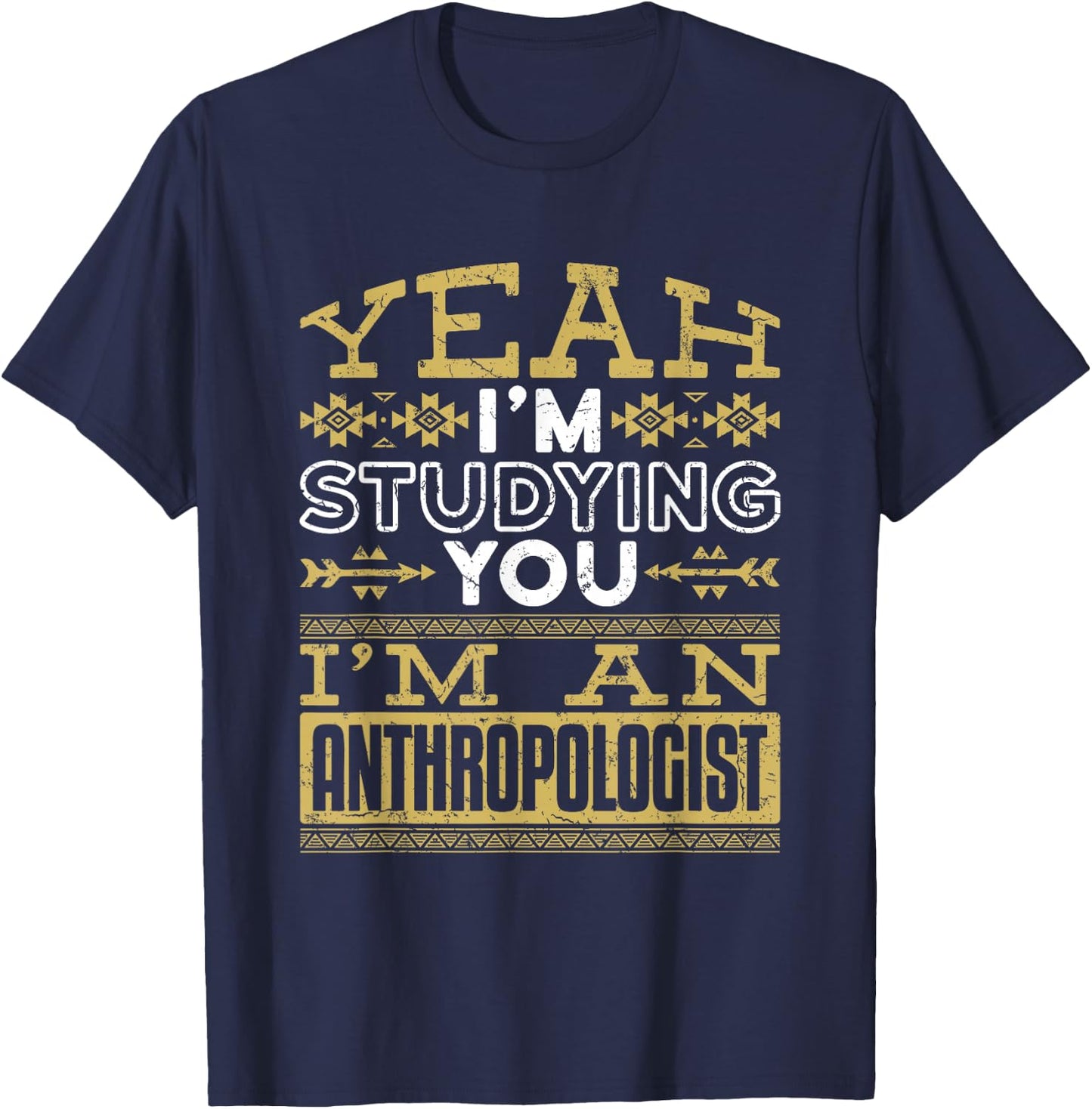 Anthropology Woman Man Anthropologist Studying You Funny T-Shirt - T-Shirt | Navy