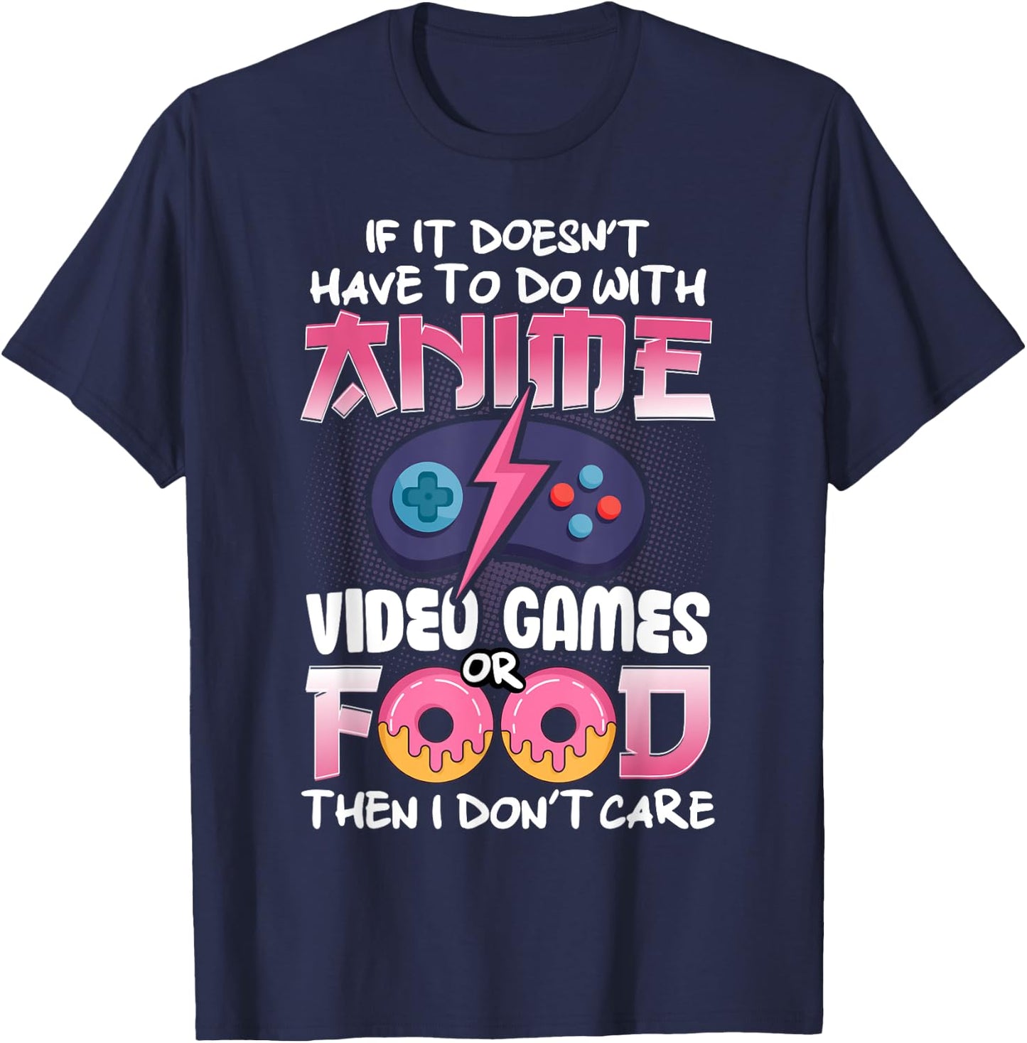 If It Doesn't Have To Do With Anime Video Games Or Food T-Shirt - T-Shirt | Navy