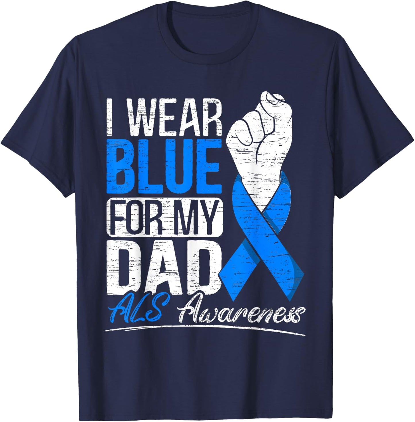 I Wear Blue For My Dad ALS Awareness Supporter Warrior T-Shirt - T-Shirt | Navy