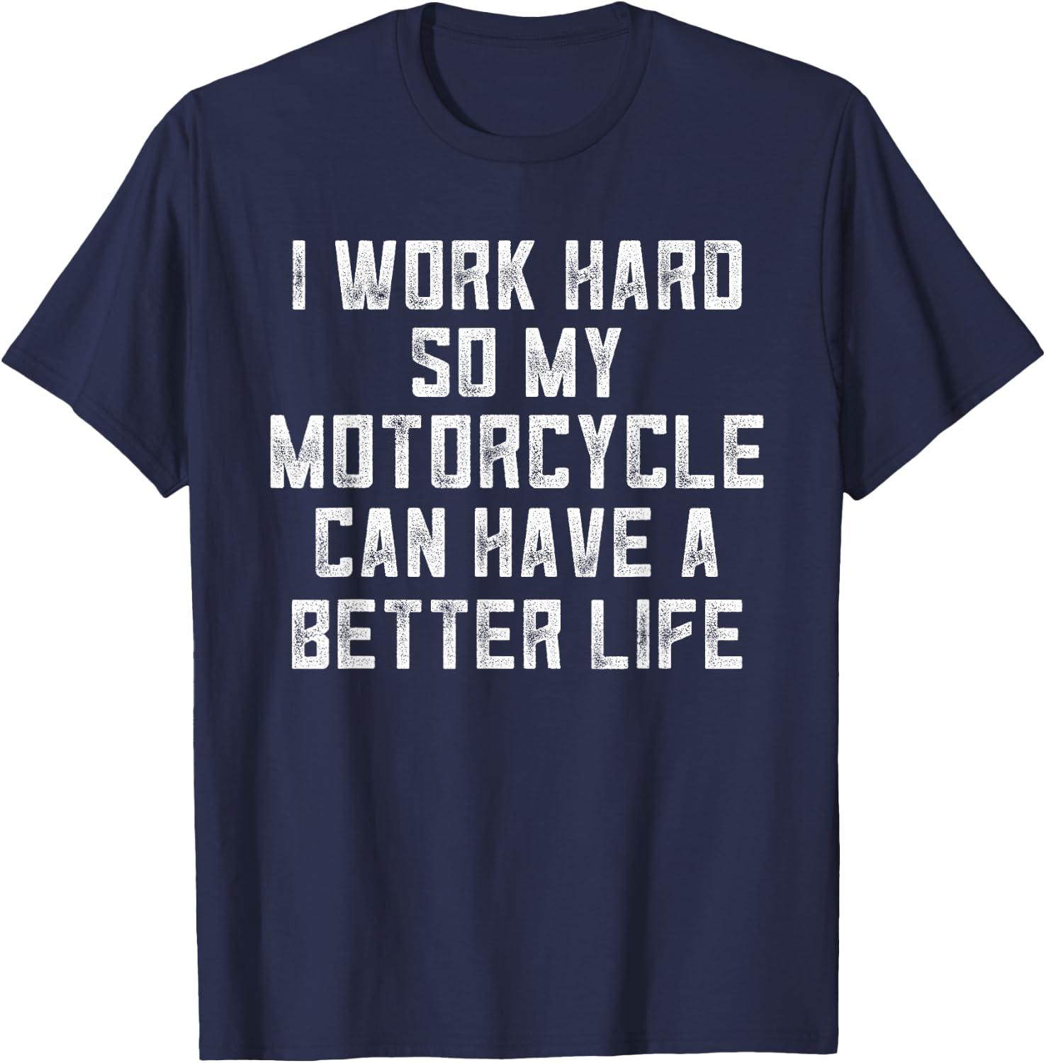 Funny Motorcycle Stuff I Work Hard So My Motorcycle T-Shirt - T-Shirt | Navy
