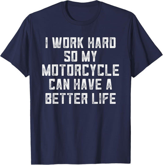 Funny Motorcycle Stuff I Work Hard So My Motorcycle T-Shirt - T-Shirt | Navy