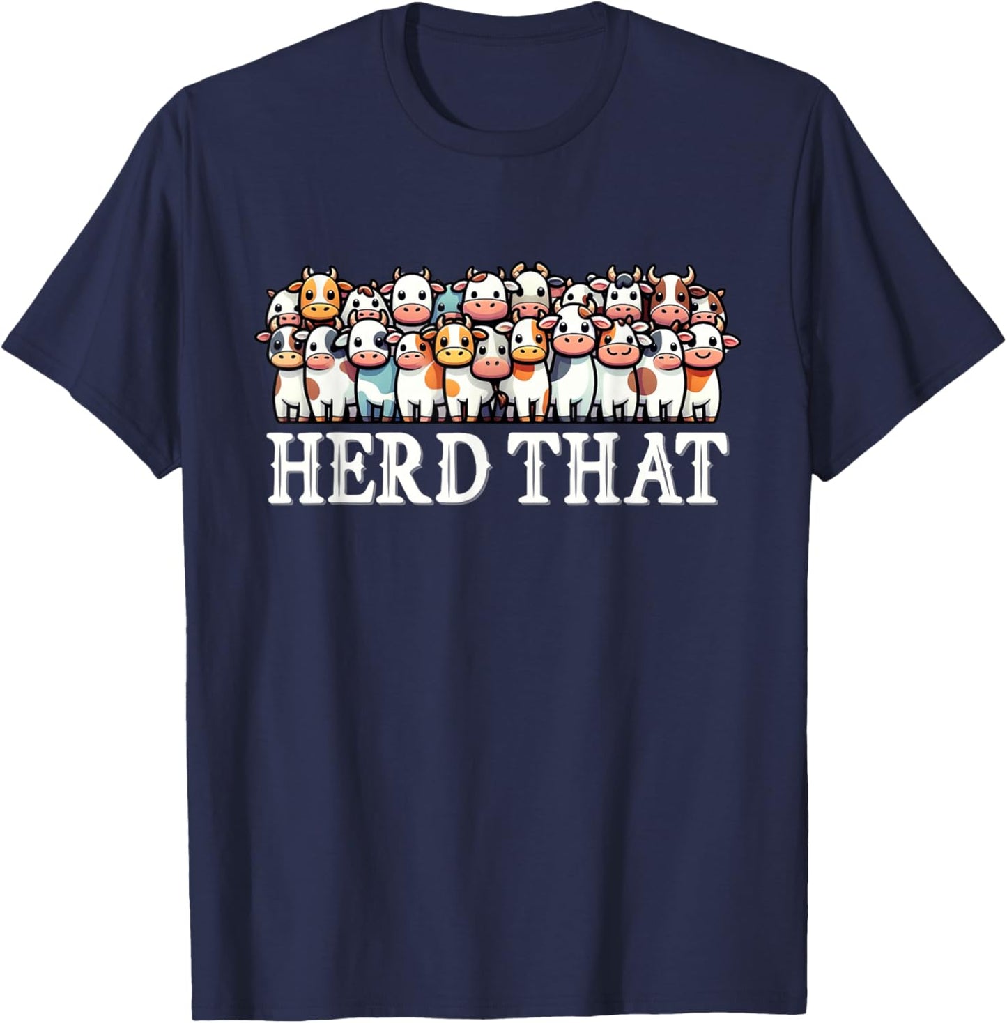Funny Cow Farming Farm Herd That Farmer Ranch Cattle T-Shirt - T-Shirt | Navy