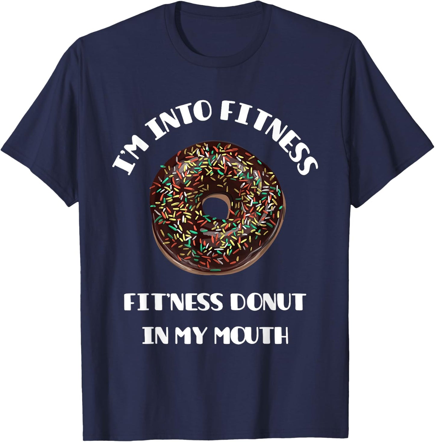 Fitness Donut in My Mouth - Funny Gym & Workout Gift T-Shirt - T-Shirt | Navy