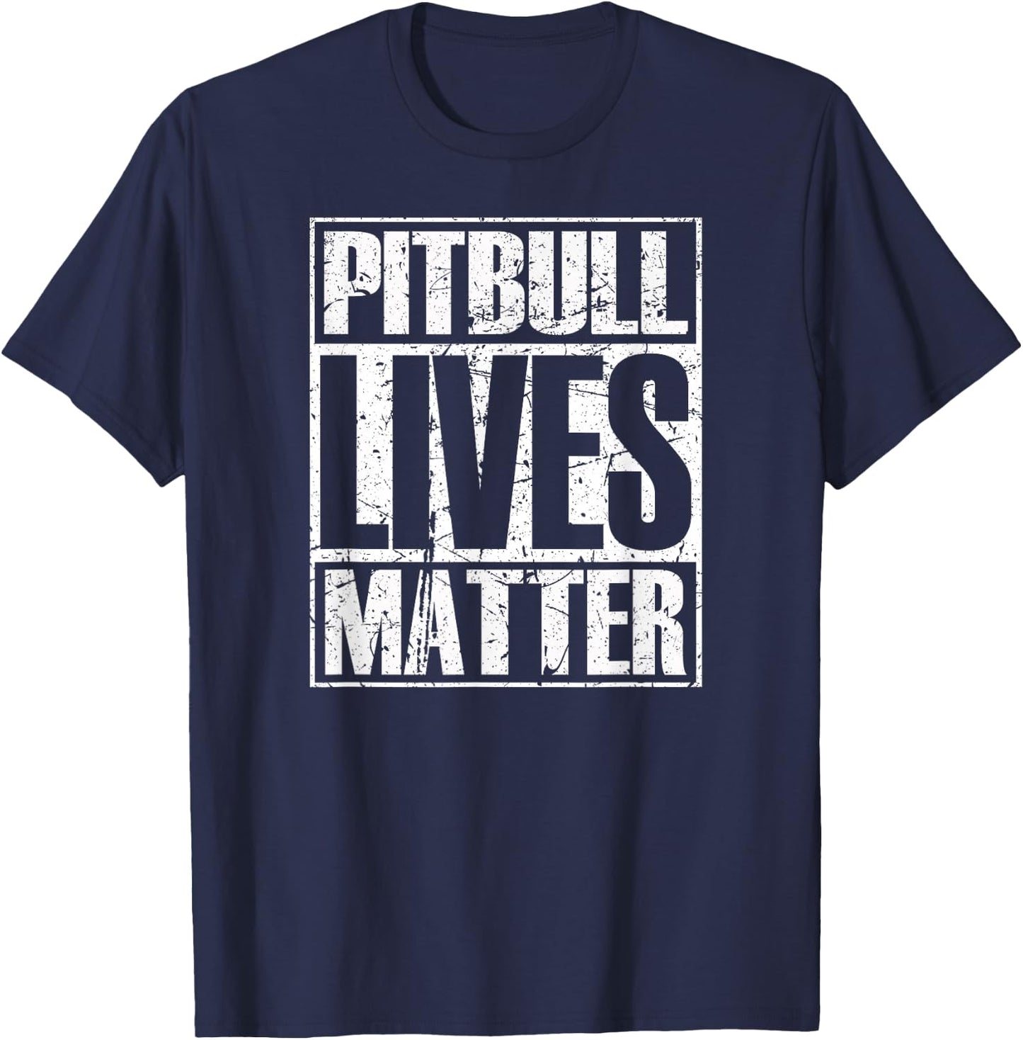 Pitbull Lives Matter Pittie Lover Dog Dad Puppy Mom Gift T-Shirt - T-Shirt | Navy