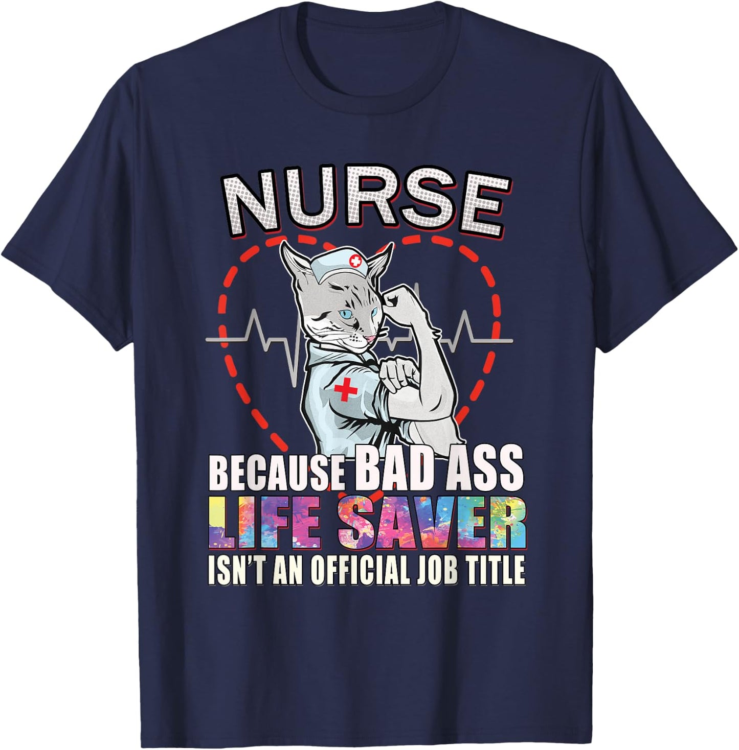 Nurse Scrub Life Because Bad Ass Life Saver Isn't Job Title T-Shirt - T-Shirt | Navy