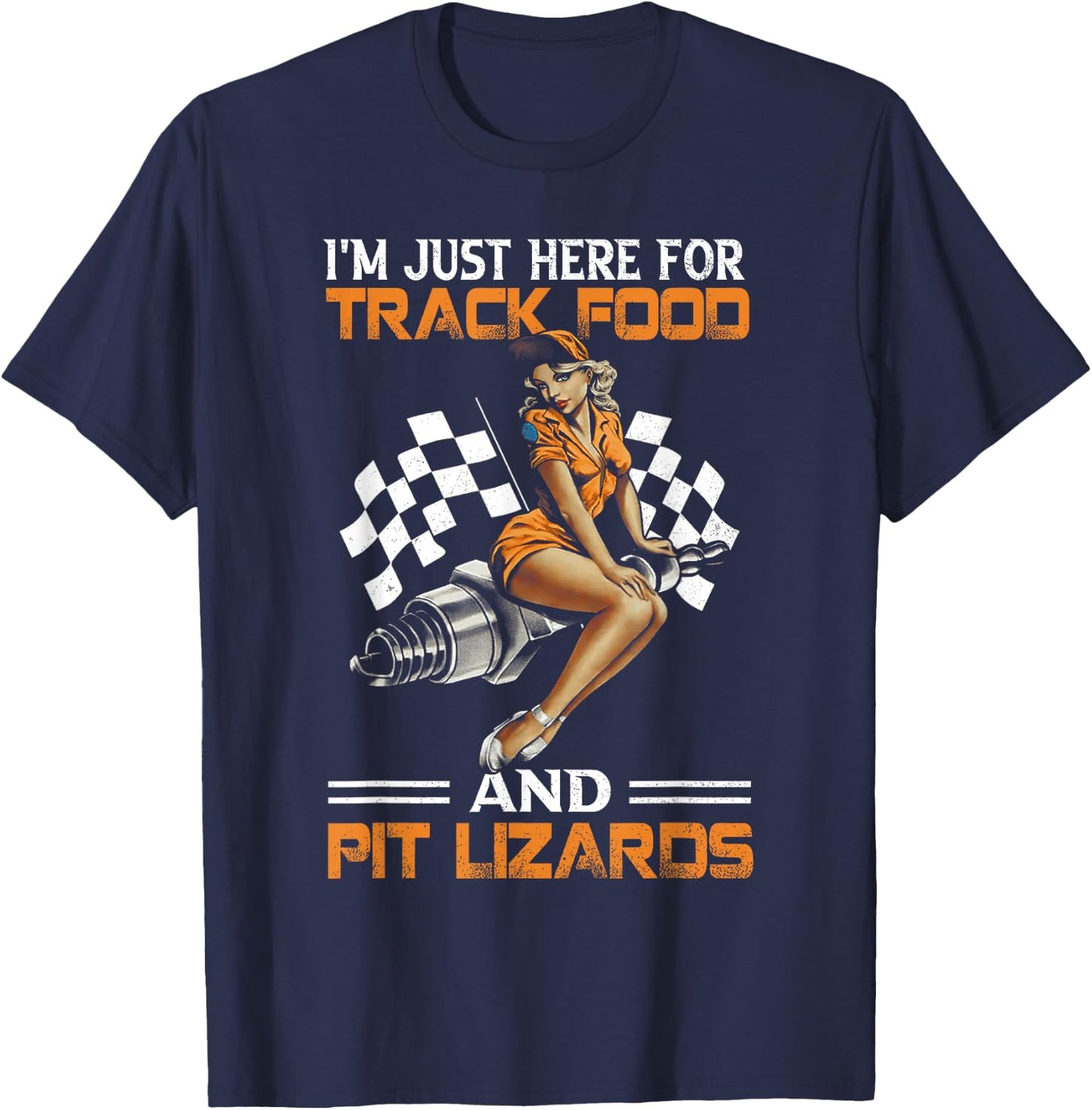 I'm Just Here for Track Food and Pit Lizards Racing Motor T-Shirt - T-Shirt | Navy
