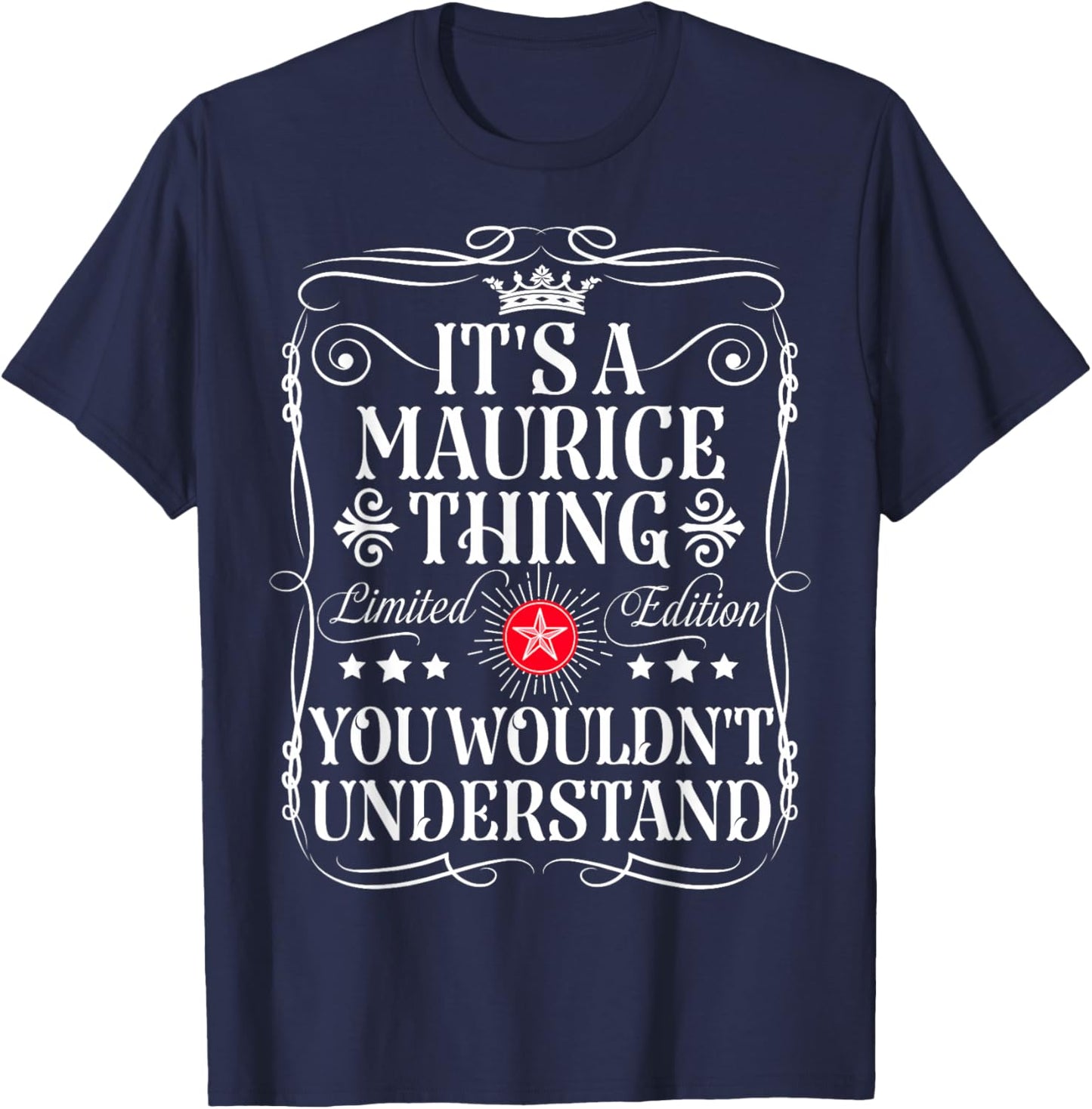Maurice Name Its A Maurice Thing You Wouldn't Understand T-Shirt - T-Shirt | Navy