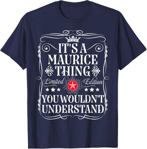 Maurice Name Its A Maurice Thing You Wouldn't Understand T-Shirt - T-Shirt | Navy