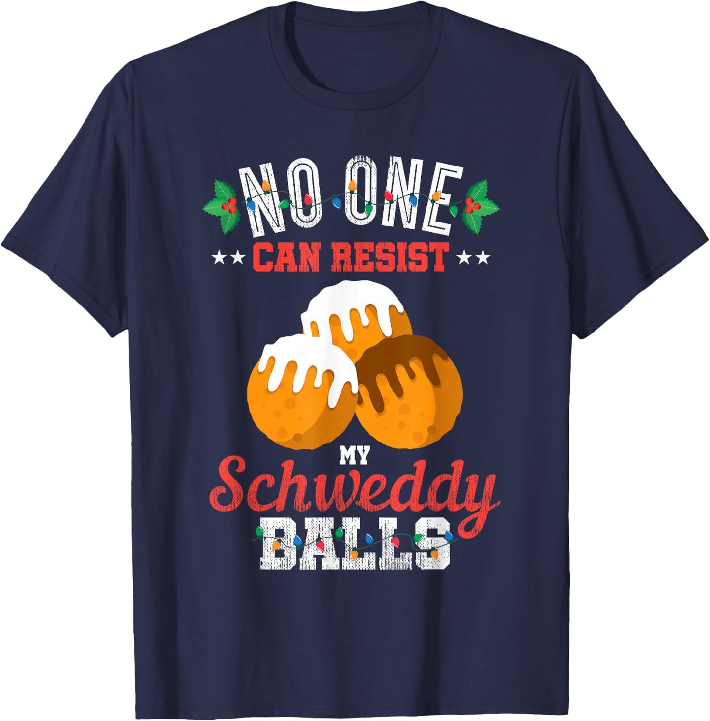 No One Can Resist my Schweddy Ball Candy Gift T-Shirt - T-Shirt | Navy
