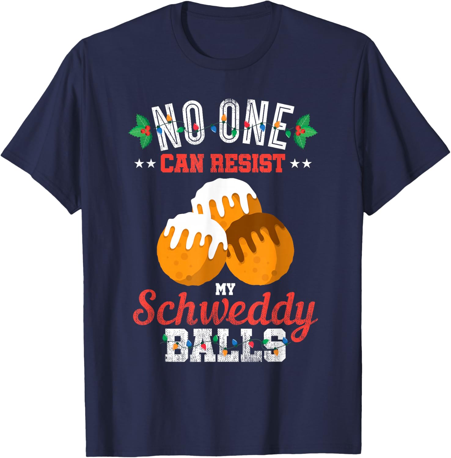 No One Can Resist my Schweddy Ball Candy Gift T-Shirt - T-Shirt | Navy
