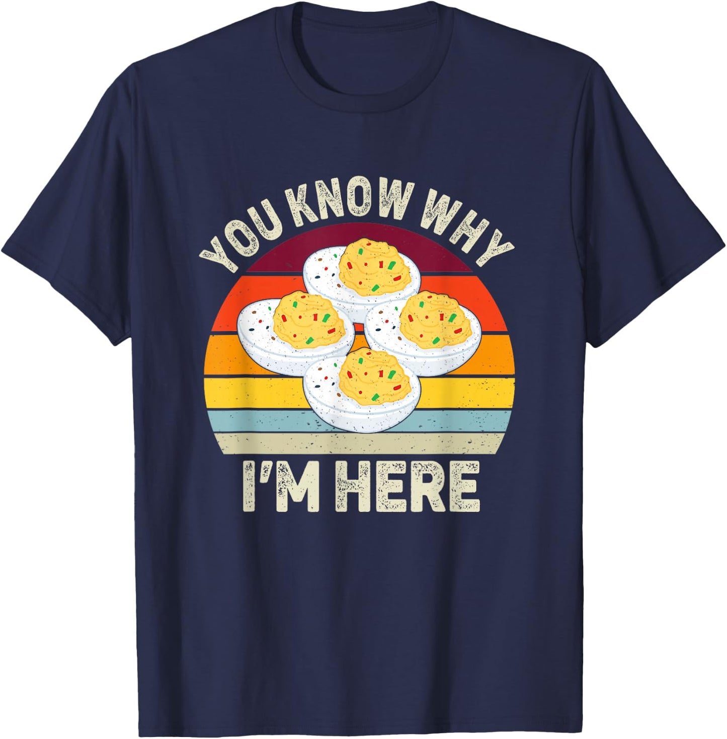 Funny Thanksgiving Deviled Eggs You Know Why I'm Here T-Shirt - T-Shirt | Navy