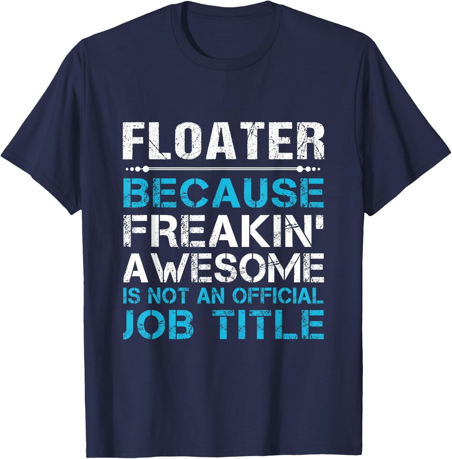 Floater - Freaking Awesome T-Shirt - T-Shirt | Navy