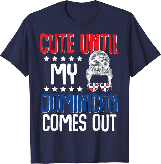 Cute Until My Dominican Comes Out Dominicans Dominican Moms T-Shirt - T-Shirt | Navy