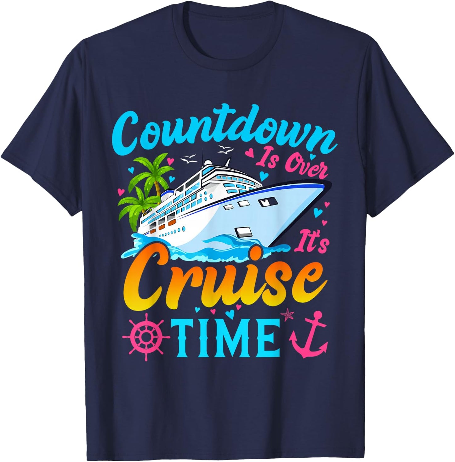 Countdown Is Over It's Cruise Time Men Women Cruise Ship T-Shirt - T-Shirt | Navy