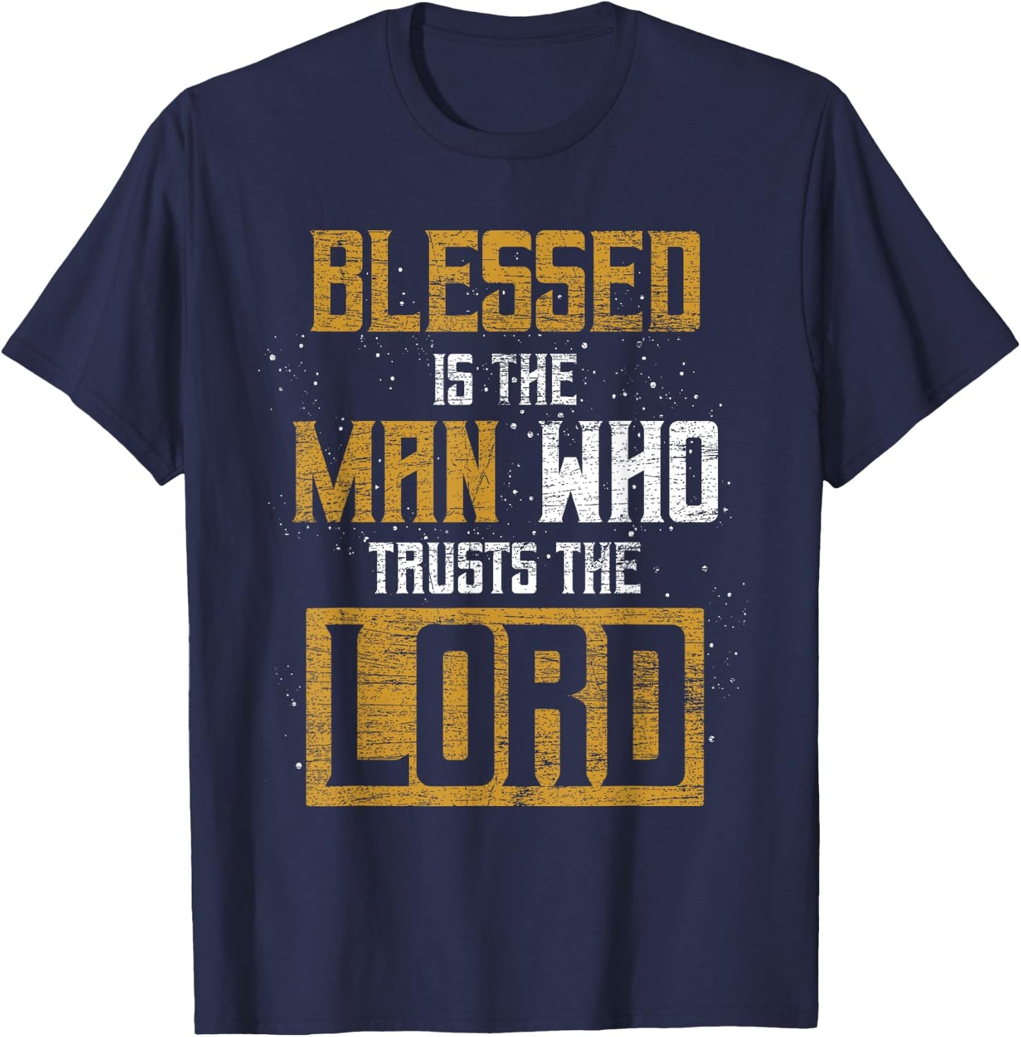 Blessed Is The Man Who Trusts The Lord Christianity Jesus T-Shirt - T-Shirt | Navy