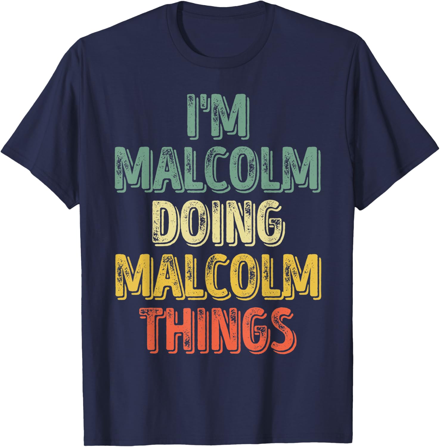 I'm Malcolm Doing Malcolm Things Shirt Personalized Name T-Shirt - T-Shirt | Navy